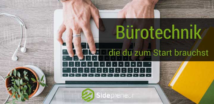 Was du als Selbstständiger für das Büro benötigst