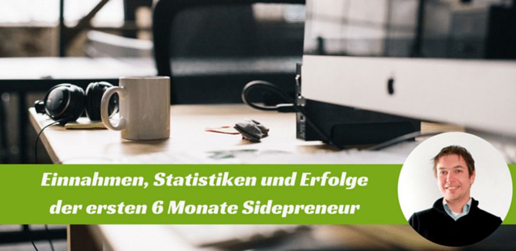 Einnahmen und Erfahrungen nach 6 Monaten in der Selbstständigkeit