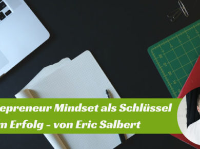 Das Entrepreneur Mindset - Ein Artikel von Eric Salbert
